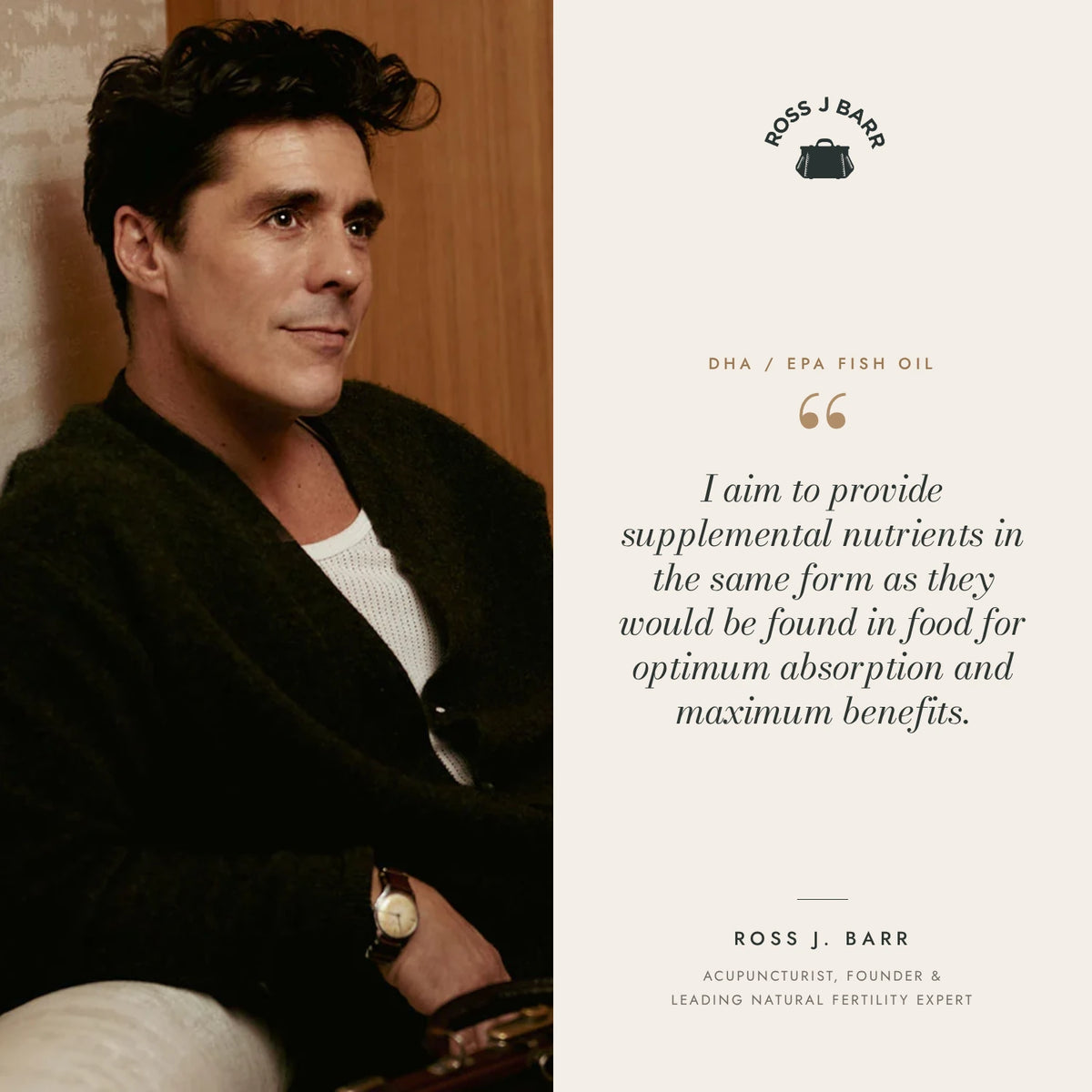 Ross J. Barr, acupuncturist, founder and leading natural fertility expert, on the DHA / EPA Fish Oil: “I aim to provide supplemental nutrients in the same form as they would be found in food for optimum absorption and maximum benefits.”