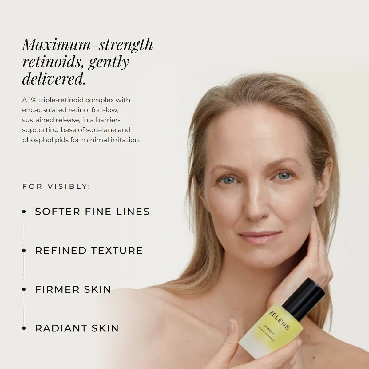 Zelens Power A 1% retinol concentrate: maximum-strength retinoids gently delivered, with encapsulated retinol in a barrier-supporting base, for visibly softer fine lines, refined texture, firmer and radiant skin